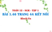 Bài 1.46 trang 44 Toán 12 tập 1 Kết nối tri thức